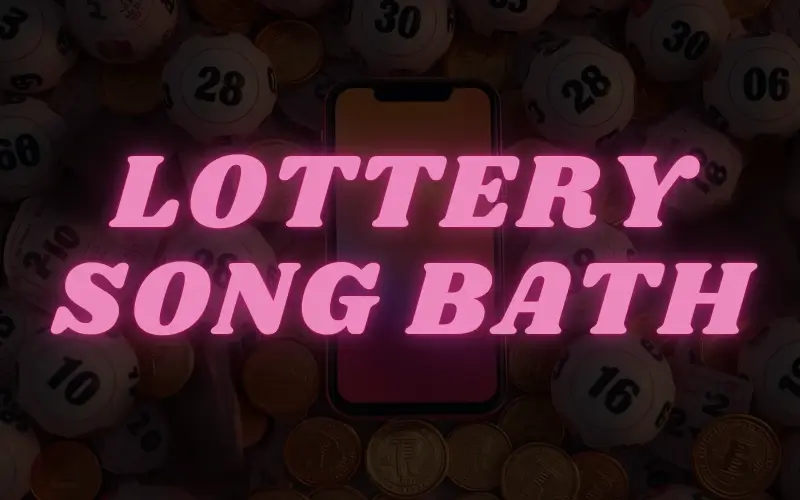 lottery song bath