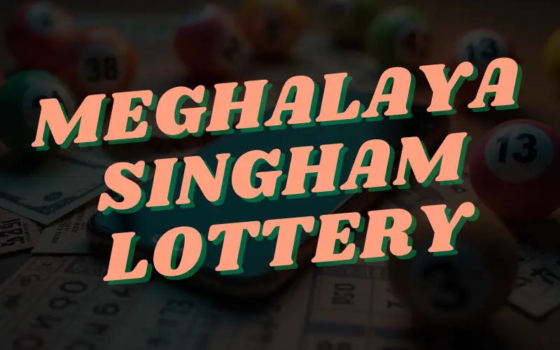 meghalaya singham lottery